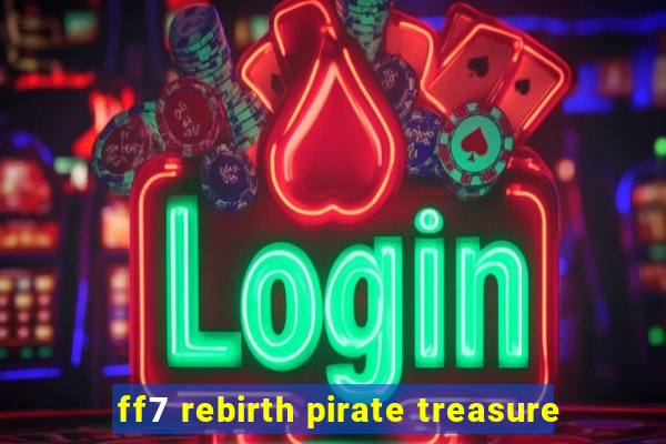 ff7 rebirth pirate treasure